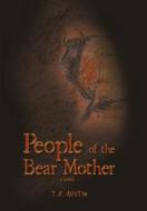 People Of The Bear Mother di T D Austin edito da Balboa Press