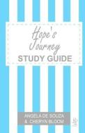 Hope's Journey Study Guide: Finding Hope Together di Angela De Souza edito da Createspace