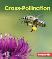 Cross-Pollination di Jennifer Boothroyd edito da Lerner Publications