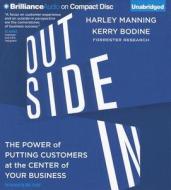 Outside in: The Power of Putting Customers at the Center of Your Business di Harley Manning, Kerry Bodine edito da Brilliance Corporation