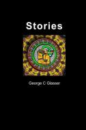 STORIES di George Glasser edito da Lulu.com