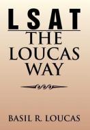 LSAT-The Loucas Way di Basil R. Loucas edito da Xlibris