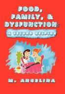Food, Family, & Dysfunction: A Second Helping di M. Angelina edito da AUTHORHOUSE