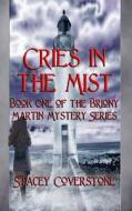 Cries in the Mist: Book One of the Briony Martin Mystery Series di Stacey Coverstone edito da Createspace