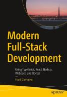 Modern Full-Stack Development: Using Typescript, React, Node.Js, Webpack, and Docker di Frank Zammetti edito da APRESS