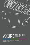 Axure for Mobile, Second Edition di Lennart Hennigs edito da Createspace