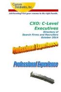 Cxo: C-Level Executives Directory of Search Firms and Recruiters: Job Hunting? Get Your Resume in the Right Hands di Jane Lockshin edito da Createspace