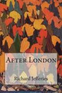 After London di Richard Jefferies edito da Createspace