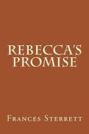 Rebecca's Promise di Frances R. Sterrett edito da Createspace