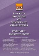 Rocky's Big Book of Minecraft Challenges: Volume 2 - Hostile Mobs di Robert W. Heyen edito da Createspace