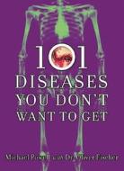 101 Diseases You Don't Want to Get di Michael Powell edito da Thunder's Mouth Press