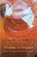 Women in Mission: From the New Testament to Today di Susan E. Smith edito da ORBIS BOOKS