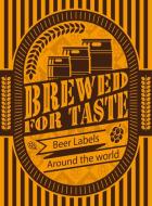 Brewed for Taste: Craft Beer Labels Around the World edito da SENDPOINTS