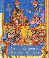 Art And Religion In Medieval Armenia di Helen C. Evans edito da Metropolitan Museum Of Art