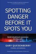 Spotting Danger Before It Spots You: A Survival Guide to Situational Awareness di Gary Dean Quesenberry edito da YMAA PUBN CTR