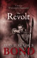 The Revolt: A Novel in Wycliffe's England di Douglas Bond edito da P & R PUB CO
