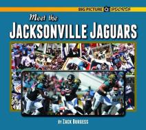 Meet the Jacksonville Jaguars di Zack Burgess edito da Norwood House Press