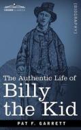 The Authentic Life of Billy the Kid di Pat F. Garrett edito da Cosimo Classics