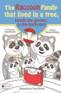 The Raccoon Family That Lived in the Tree, Beside the Garden, in the Backyard di Michael O'Malley edito da Tate Publishing & Enterprises