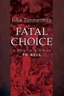 Fatal Choice di John Timmerman edito da Cascade Books