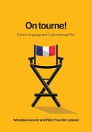 On Tourne!: French Language and Culture Through Film di Veronique Anover, Remi Fournier Lanzoni edito da GEORGETOWN UNIV PR
