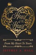 Heart to Heart di Jeffrey A. Hall edito da Page Publishing, Inc.