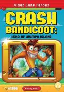 Crash Bandicoot: Hero of Wumpa Island di Kenny Abdo edito da FLY