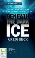 Beneath the Dark Ice di Greig Beck edito da Bolinda Publishing