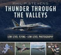 Thunder Through the Valleys di Philip Stevens edito da Fonthill Media