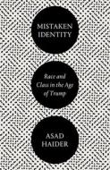 Mistaken Identity di Asad Haider edito da Verso Books