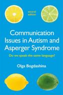 Communication Issues in Autism and Asperger Syndrome, Second Edition: Do We Speak the Same Language? di Olga Bogdashina edito da JESSICA KINGSLEY PUBL INC