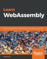 Learn WebAssembly di Mike Rourke edito da Packt Publishing