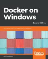 Docker on Windows - Second Edition di Elton Stoneman edito da Packt Publishing