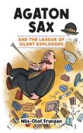 AGATON SAX AND THE LEAGUE OF SILENT EXPL di NILS-OLOF FRANZ N edito da LIGHTNING SOURCE UK LTD