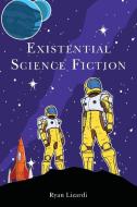 Existential Science Fiction di Ryan Lizardi edito da Lexington Books