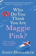 Who Do You Think You Are Maggie Pink? di Janet Hoggarth edito da Boldwood Books Ltd