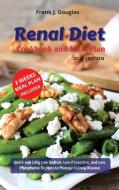 Renal Diet Cookbook And Meal Plan Edition 2021 di Frank J Douglas edito da Frank J. Douglas