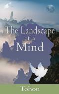The Landscape Of A Mind di Tohon edito da New Generation Publishing