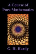 A Course of Pure Mathematics di G. H. Hardy edito da Benediction Classics