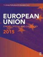 European Union Encyclopedia and Directory 2015 di Europa Publications edito da Routledge