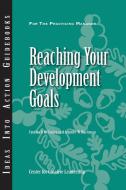 Reaching Your Development Goals di Cynthia D. Mccauley, Jennifer W. Martineau, Center for Creative Leadership edito da Center for Creative Leadership