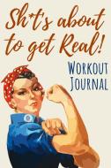 Sh T's About To Get Real! : Workout Jour di WORK IT PRESS, edito da Lightning Source Uk Ltd