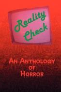 Reality Check: A Horror Anthology edito da Ebooksondisk.com