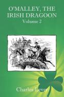O'Malley, the Irish Dragoon - Vol. 2 di Charles Lever edito da Fireship Press