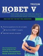 Hobet V Study Guide: Test Prep Secrets for the Health Occupations Basic Entrance Test di Trivium Test Prep edito da Trivium Test Prep