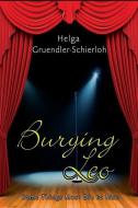 Burying Leo di Helga Gruendler-Schierloh edito da LIGHTNING SOURCE INC