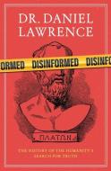 Disinformed: A History of Humanity's Search for the Truth di Lawrence edito da URANO PUB INC