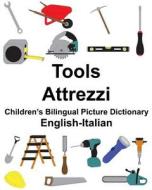 English-Italian Tools/Attrezzi Children's Bilingual Picture Dictionary di Richard Carlson Jr edito da Createspace Independent Publishing Platform