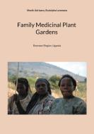Family Medicinal Plant Gardens di Monik Adriaens, Rudolphe Lemmens edito da Books on Demand