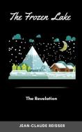 The Frozen Lake: The Revelation di Jean-Claude Reisser edito da SALAMANDRE